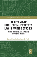 The Effects of Intellectual Property Law in Writing Studies 1032400927 Book Cover