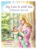 My Love Is with You Wherever You Go 0692851372 Book Cover