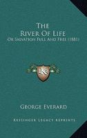 The River of Life: Or, Salvation Full and Free 1022086510 Book Cover