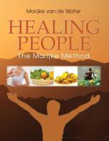 Healing People: The Marijke Method 1452560889 Book Cover