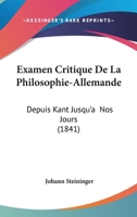 Examen Critique De La Philosophie-Allemande: Depuis Kant Jusqu'a  Nos Jours 1104125129 Book Cover