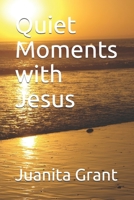 Quiet Moments with Jesus B098GX2F5J Book Cover