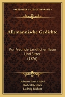 Allemannische Gedichte: Fur Freunde Landlicher Natur Und Sitter (1876) 1160779384 Book Cover