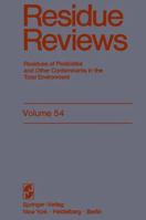 Residue Reviews, Volume 54: Residues of Pesticides and Other Contaminants in the Total Environment 1461298598 Book Cover