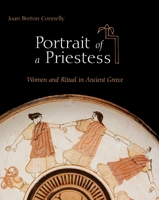 Portrait of a Priestess: Women and Ritual in Ancient Greece 0691143846 Book Cover