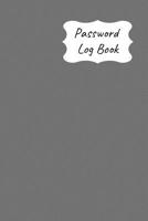 Password Log Book: Never forget another website login password with this handy record notebook where you can list your details to keep them safe. Plain grey design 1092843248 Book Cover