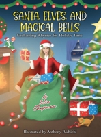 Santa, Elves, And Magical Bells 1955568235 Book Cover