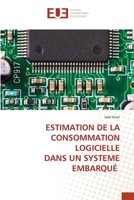 ESTIMATION DE LA CONSOMMATION LOGICIELLE DANS UN SYSTEME EMBARQUÉ 620344779X Book Cover