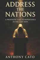 Address The Nations: A Prophetic call to Repentance in The Last Days B0FNLLR19S Book Cover