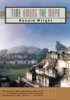 Time Among the Maya: Travels in Belize, Guatemala, and Mexico 0802137288 Book Cover