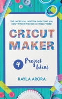 Cricut Project Ideas: The practical guide to follow step by step to learn the best cricut techniques, how to use them in practice with new project ideas and how to calculate the right price. 1802345647 Book Cover