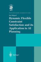 Dynamic Flexible Constraint Satisfaction and its Application to AI Planning 144711048X Book Cover