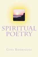 Spiritual Poetry with Love Inspiration and Truth 1722463112 Book Cover