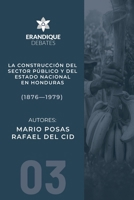 La construcción del sector público y del estado nacional en Honduras (1876-1979) (Spanish Edition) B0FS44GHTX Book Cover