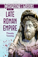 Conspiracy and Murder in the late Roman Empire 1036183017 Book Cover