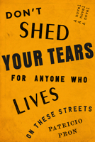 No derrames tus lágrimas por nadie que viva en estas calles 1101972629 Book Cover