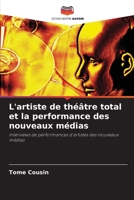 L'artiste de théâtre total et la performance des nouveaux médias 6203189707 Book Cover