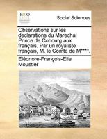 Observations sur les declarations du Marechal Prince de Cobourg aux français. Par un royaliste français, M. le Comte de M****. 1171387369 Book Cover