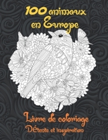 100 animaux en Europe - Livre de coloriage - D?tente et inspiration B08VM3RGGS Book Cover