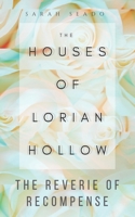 The Houses of Lorian Hollow: The Reverie of Recompense B0FB3B2PF6 Book Cover