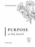 Purpose: 30-Day Journal: Delight by daily inspiring quotes, musings, affirmations and questions. Gain more confidence to live to your true purpose. ... Discover your true meaning in life. 0645972533 Book Cover