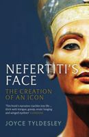 Nefertiti’s Face: The Creation of an Icon 0674983750 Book Cover