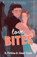 Love Bites : A Supernatural Small Town Romance (Timber Creek, #2) 1963848047 Book Cover