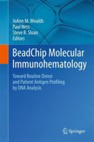 Beadchip Molecular Immunohematology: Toward Routine Donor and Patient Antigen Profiling by DNA Analysis 1489981667 Book Cover