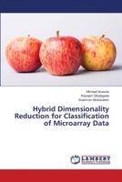 Hybrid Dimensionality Reduction for Classification of Microarray Data 6202064331 Book Cover