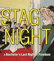 Stag Night: A Bachelor's Last Night of Freedom 1599620634 Book Cover