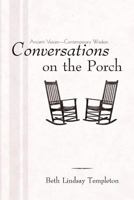Conversations on the Porch: Ancient Voices-Contemporary Wisdom 1462054730 Book Cover