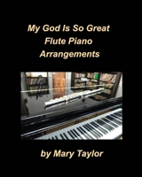 My God Is So Great Flute Piano Arrangements 1034757466 Book Cover