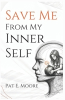 SAVE ME FROM MY INNER SELF B0DPR6CWLG Book Cover
