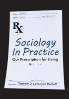 Sociology in Practice: Our Prescription for Living 1516528581 Book Cover