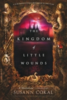 The Kingdom of Little Wounds 076368757X Book Cover