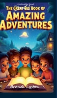 The Great Big Book of Amazing Adventures: A Compilation of Stories to Spark Young Minds 130090707X Book Cover