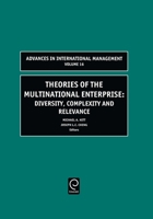 Theories of the Multinational Enterprise, Volume 16: Diversity, Complexity and Relevance (Advances in International Management) (Advances in International Management) 0762311266 Book Cover