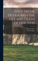 Stair Ercuil Ocus a bás = the Life and Death of Hercules 1018142622 Book Cover