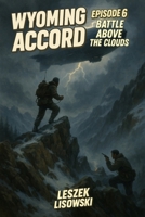 Wyoming Accord: Episode 6: Battle Above The Clouds B0F7CXN2GP Book Cover