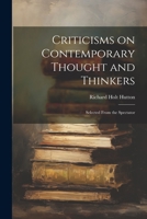 Criticisms on Contemporary Thought and Thinkers; Selected From the Spectator 1022038192 Book Cover