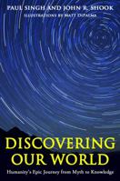 Discovering Our World: Humanity's Epic Journey from Myth to Knowledge 1939578140 Book Cover