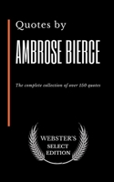 Quotes by Ambrose Bierce: The complete collection of over 150 quotes B086Y4T6H1 Book Cover