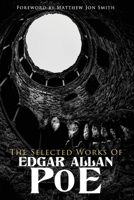 The Selected Works of Edgar Allan Poe: Foreword by Matthew Jon Smith B0FKGLGHPV Book Cover