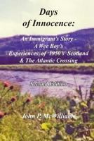 Days of Innocence: An Immigrant's Story - A Wee Boy's Experiences of 1950's Scotland & the Atlantic Crossing 1523916222 Book Cover