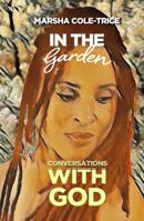 In the Garden: Conversations with God 1736343629 Book Cover