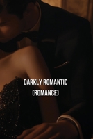 Darkly Romantic (Romance) B0DQCX3MZ6 Book Cover