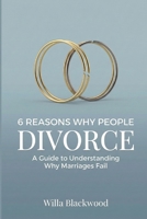 6 Reasons Why People Divorce: A Guide to Understanding Why Marriages Fail B0GG6BNR5P Book Cover