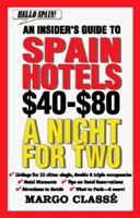 Hello Spain! an Insider's Guide to Spain Hotels: An Insider's Guide to Spain's Hotels $40 to $80 a Night for Two (Hello! Budget Hotel Guides) 0965394425 Book Cover