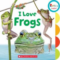 I Love Frogs (Rookie Toddler) 0531229769 Book Cover