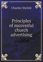 Principles of Successful Church Advertising [microform] 1014437512 Book Cover